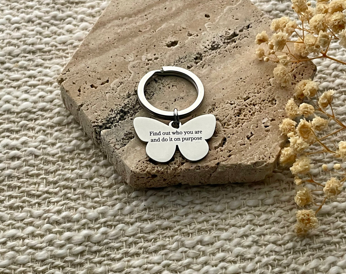Butterfly Shaped Engraved Keychain "Find out who you are and do it on purpose" Stainless Steel